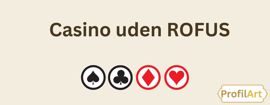 Bedste Online Casino Uden Rofus - Spil Uden Begrænsninger