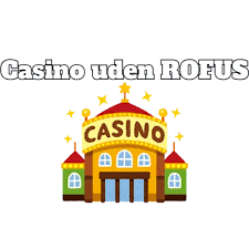 Danske Casinoer Uden ROFUS Oplev Spilfriheden
