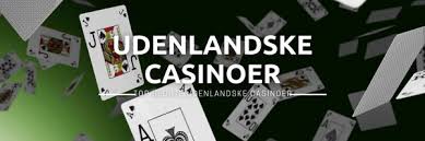 Udforskning af Udenlandske Casinoer En Guide til Online Spil