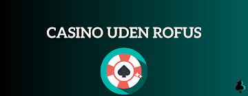 Spil sikkert på casino uden ROFUS og med gratis penge
